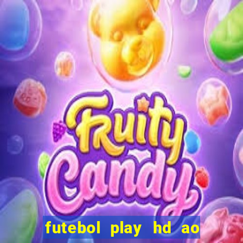 futebol play hd ao vivo agora